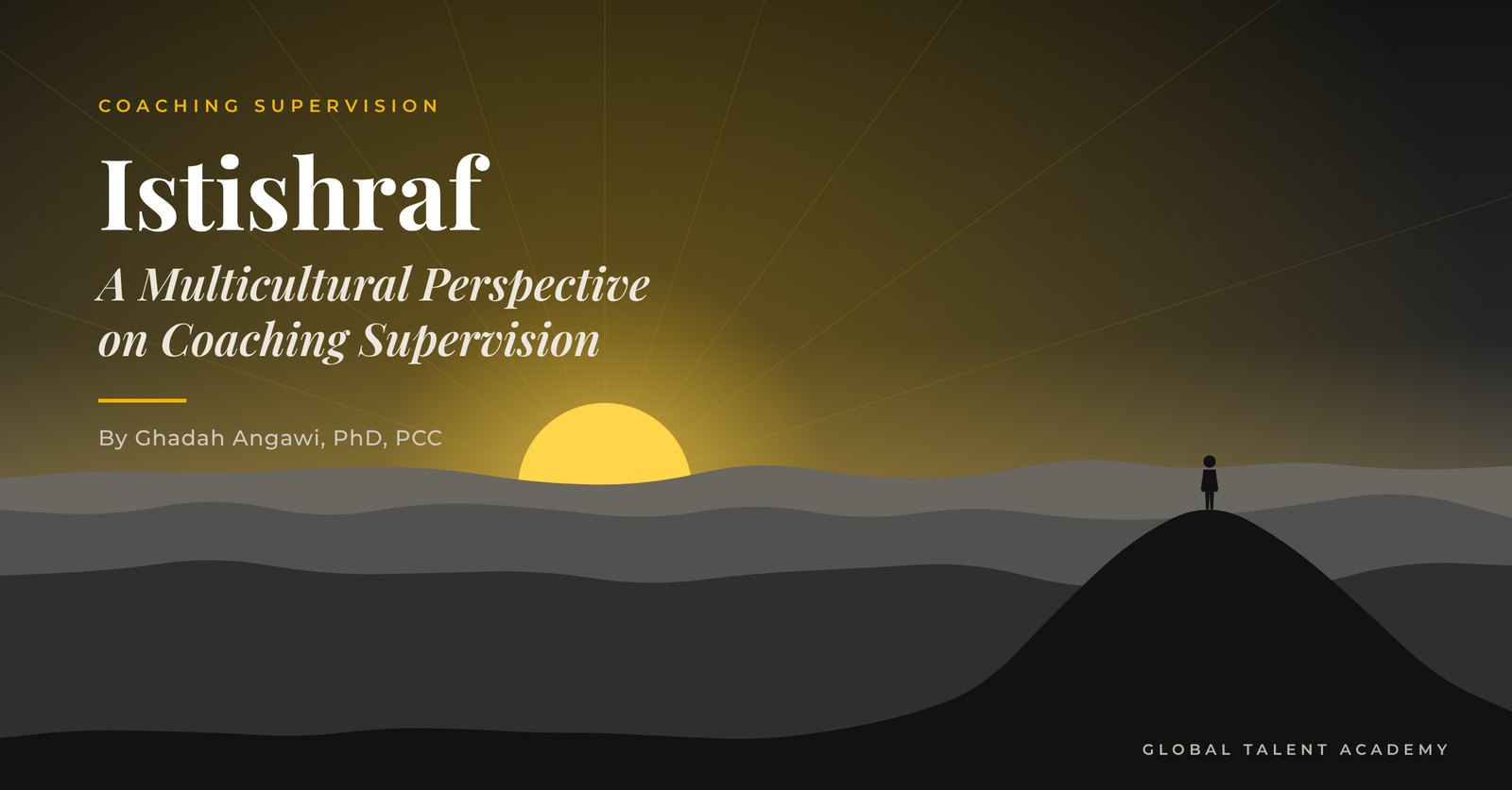 Istishraf: A Multicultural Perspective on Coaching Supervision – Ghadah Angawi, PhD, PCC